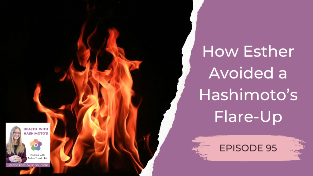 095 // How Esther Avoided a Hashimoto’s Flare-Up 18 Bright fire on a dark night. Text reads: How Esther Avoided a Hashimoto’s Flare-Up