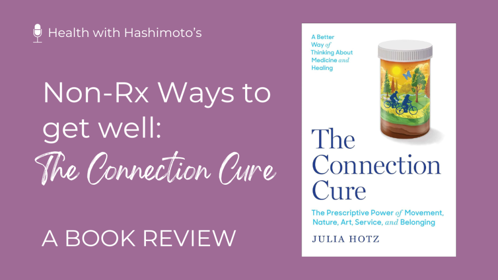 Purple background with the book cover overlayed. Title of episode is: non-Rx ways to get well. Title of book is: The connection cure, The Prescriptive Power of Movement, Nature, Art, Service, and Belonging