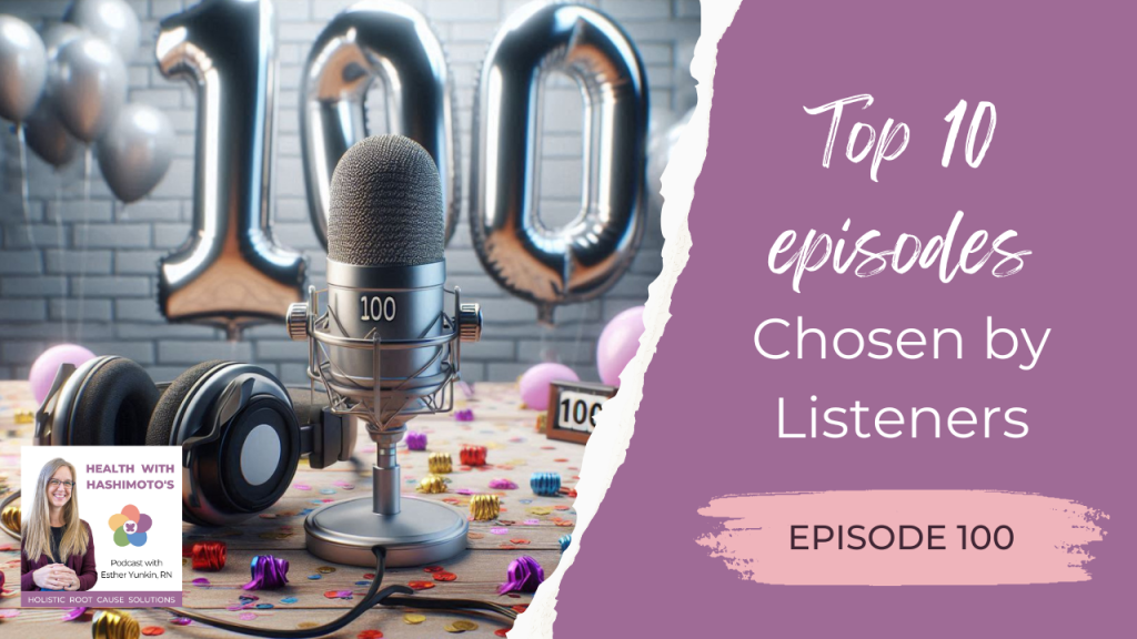 100 // Top 10 Episodes of All Time 14 Podcast microphone and headphones on a desk littered with confetti. Silver balloons in the background show "100." Text reads: Episode 100 - Top 10 Episodes as Chosen by Health with Hashimoto's Listeners.