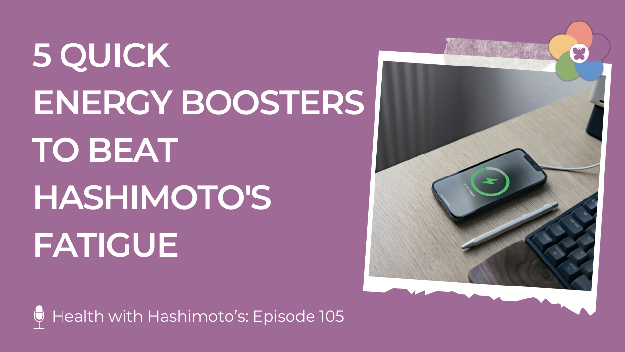105 // 5 Quick Energy Boosters to Beat Hashimoto's Fatigue 1 Purple background with a phone charging and displaying a lightning bolt and 87% icon. Text reads: 5 Quick Energy Boosters to Beat Hashimoto's Fatigue